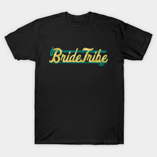 #BrideTribe T-Shirt by HugoSloth